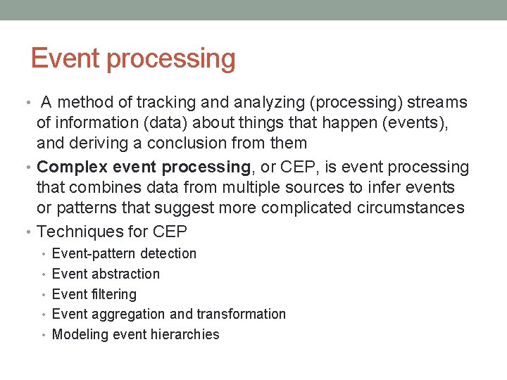 Event processing • A method of tracking and analyzing (processing) streams of information (data)