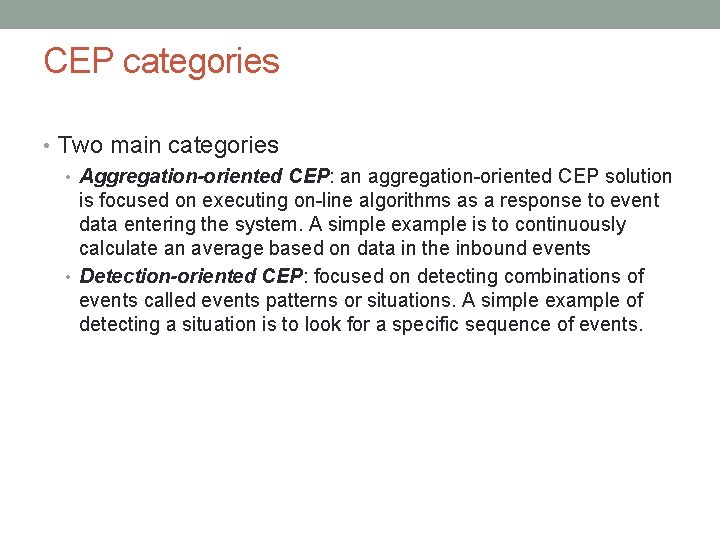 CEP categories • Two main categories • Aggregation-oriented CEP: an aggregation-oriented CEP solution is