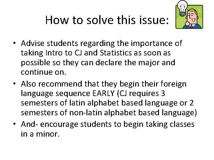 How to solve this issue: • Advise students regarding the importance of taking Intro