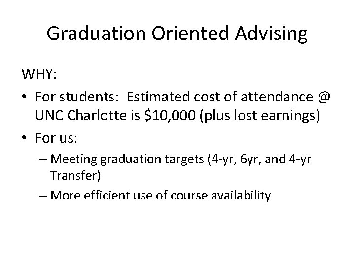 Graduation Oriented Advising WHY: • For students: Estimated cost of attendance @ UNC Charlotte