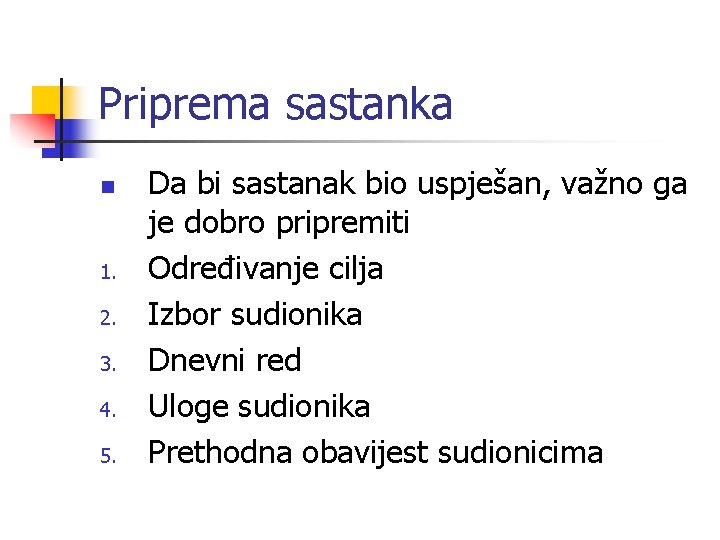 Priprema sastanka n 1. 2. 3. 4. 5. Da bi sastanak bio uspješan, važno