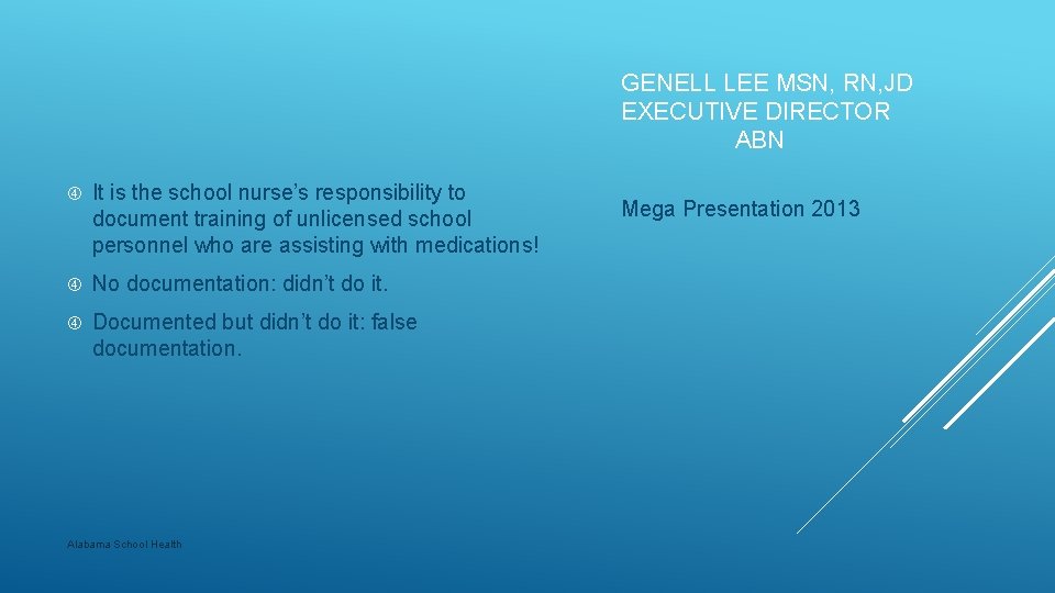 GENELL LEE MSN, RN, JD EXECUTIVE DIRECTOR ABN It is the school nurse’s responsibility