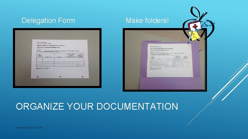 Delegation Form Make folders! ORGANIZE YOUR DOCUMENTATION Alabama School Health 