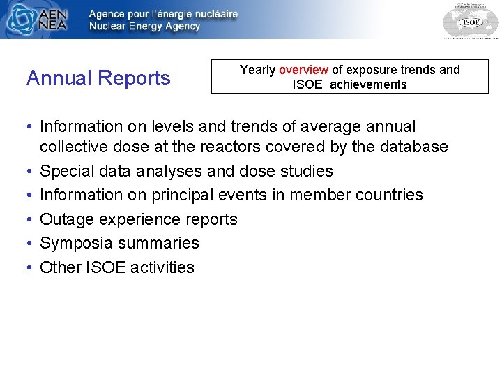 Annual Reports Yearly overview of exposure trends and ISOE achievements • Information on levels