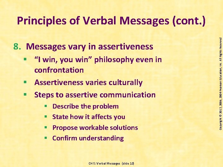 8. Messages vary in assertiveness § “I win, you win” philosophy even in confrontation