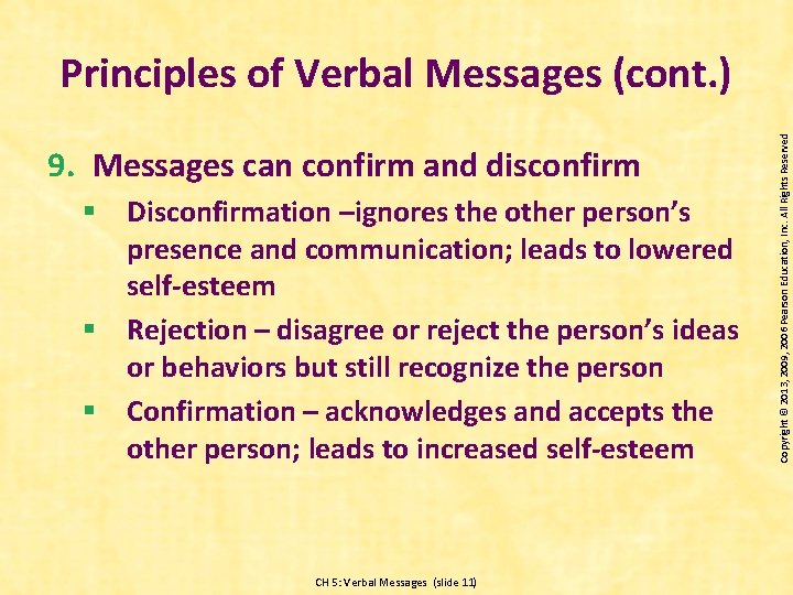 9. Messages can confirm and disconfirm § Disconfirmation –ignores the other person’s presence and