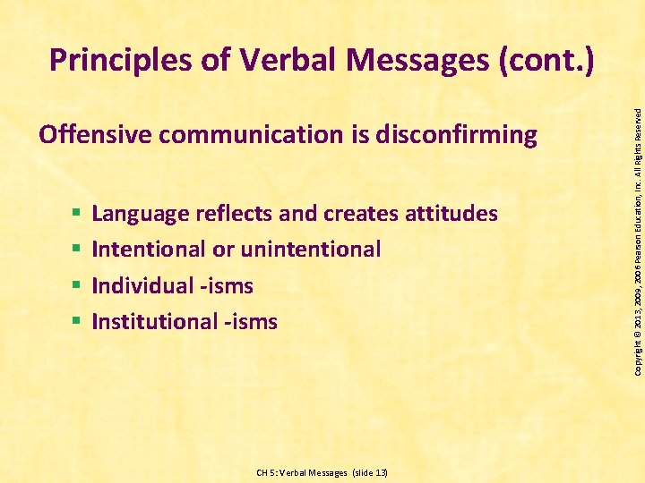 Offensive communication is disconfirming § § Language reflects and creates attitudes Intentional or unintentional