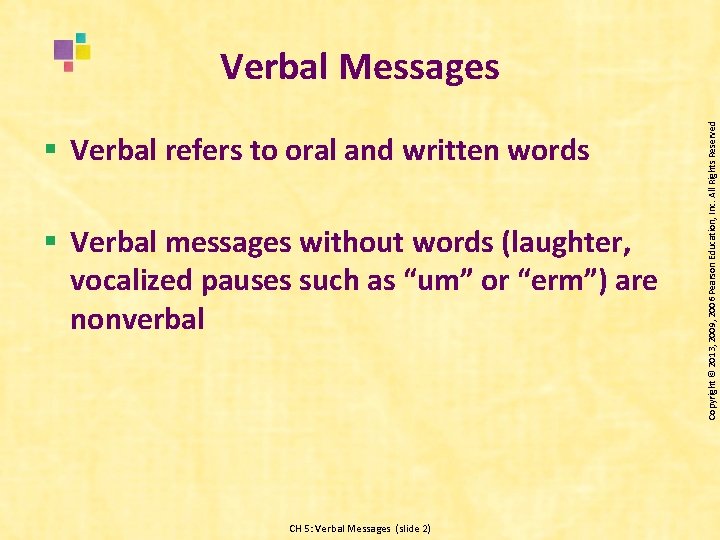 § Verbal refers to oral and written words § Verbal messages without words (laughter,