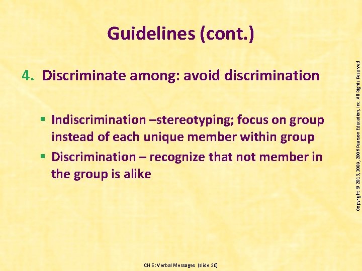 4. Discriminate among: avoid discrimination § Indiscrimination –stereotyping; focus on group instead of each