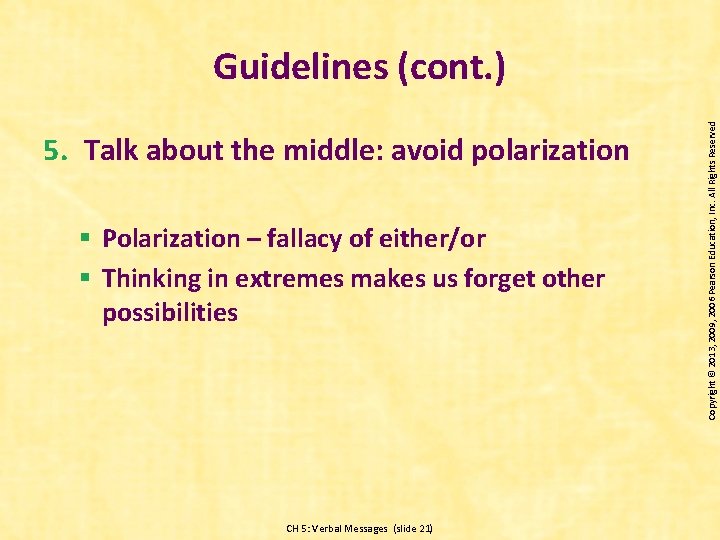 5. Talk about the middle: avoid polarization § Polarization – fallacy of either/or §