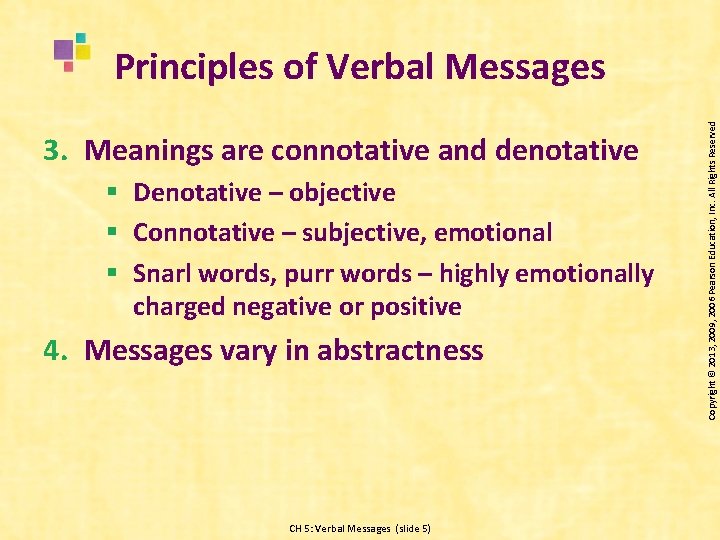 3. Meanings are connotative and denotative § Denotative – objective § Connotative – subjective,