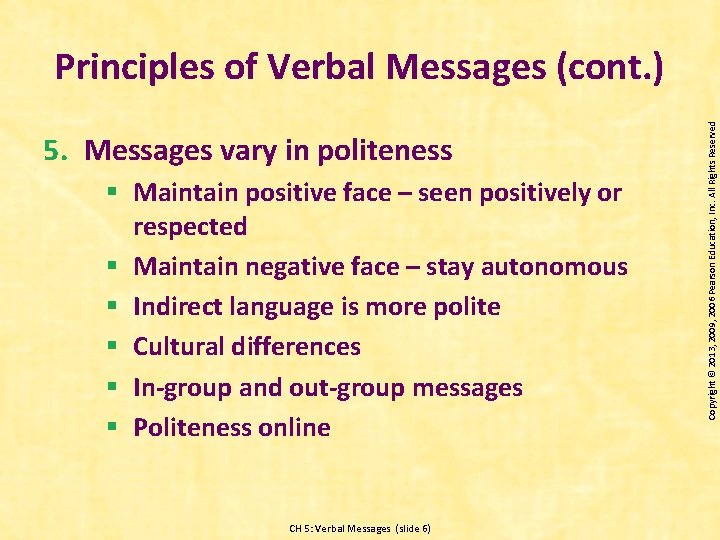 5. Messages vary in politeness § Maintain positive face – seen positively or respected