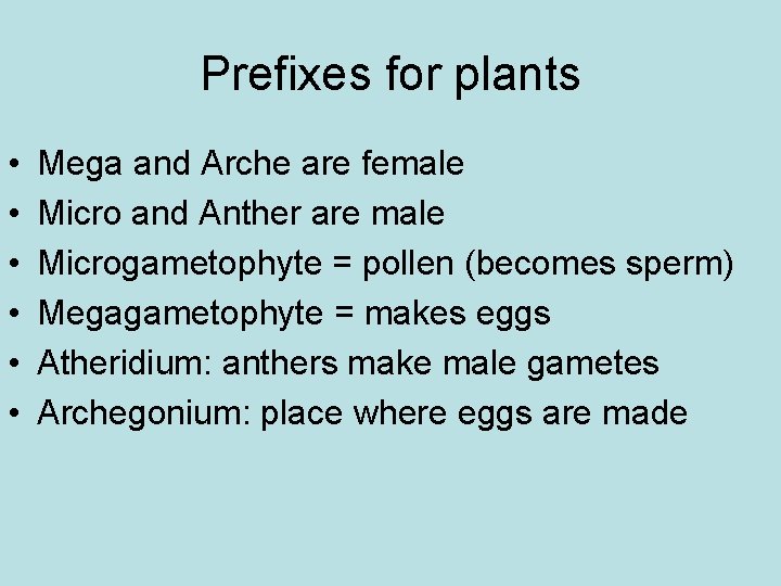 Prefixes for plants • • • Mega and Arche are female Micro and Anther