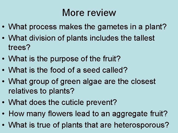 More review • What process makes the gametes in a plant? • What division