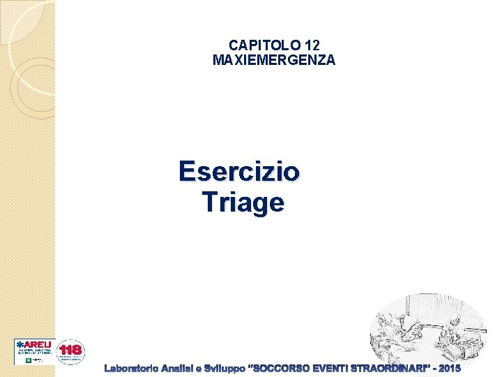 CAPITOLO 12 MAXIEMERGENZA Esercizio Triage 