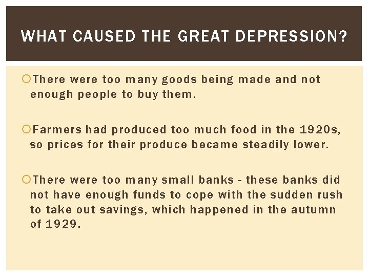 WHAT CAUSED THE GREAT DEPRESSION? There were too many goods being made and not