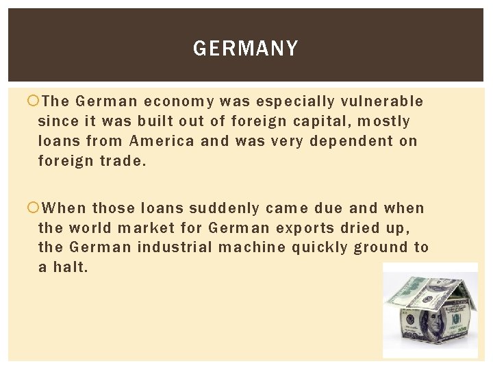 GERMANY The German economy was especially vulnerable since it was built out of foreign