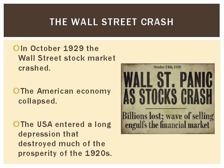 THE WALL STREET CRASH In October 1929 the Wall Street stock market crashed. The