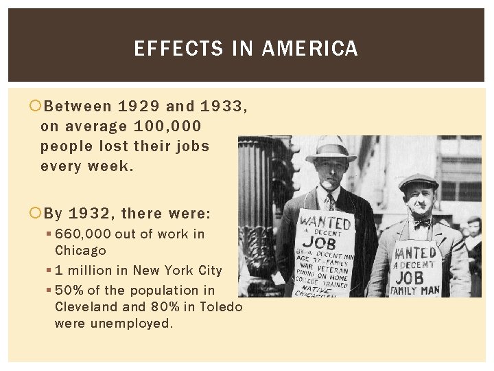 EFFECTS IN AMERICA Between 1929 and 1933, on average 100, 000 people lost their