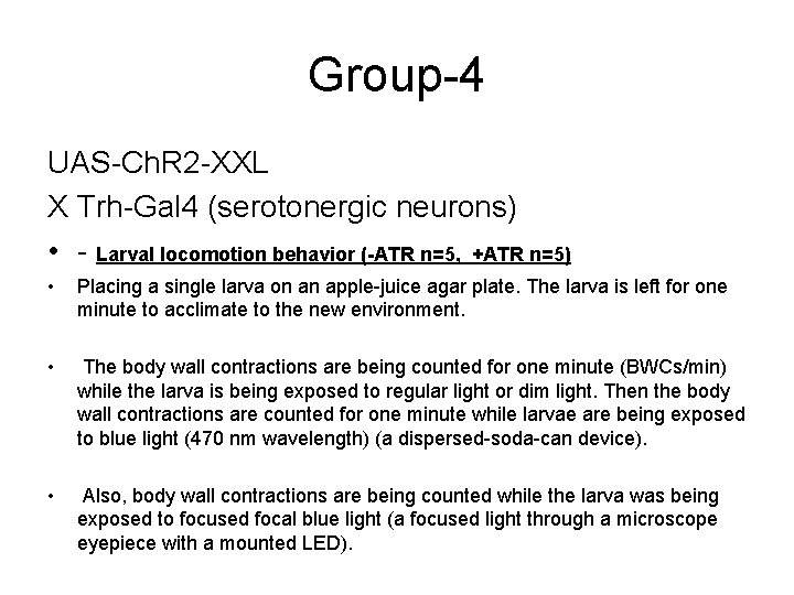 Group-4 UAS-Ch. R 2 -XXL X Trh-Gal 4 (serotonergic neurons) • - Larval locomotion