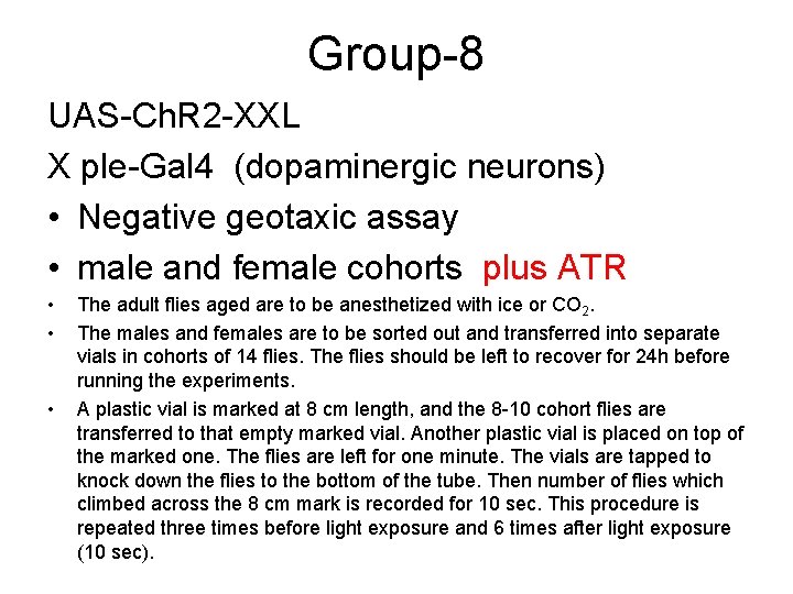 Group-8 UAS-Ch. R 2 -XXL X ple-Gal 4 (dopaminergic neurons) • Negative geotaxic assay