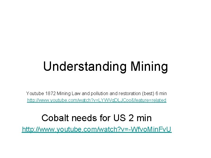 Understanding Mining Youtube 1872 Mining Law and pollution and restoration (best) 6 min http: