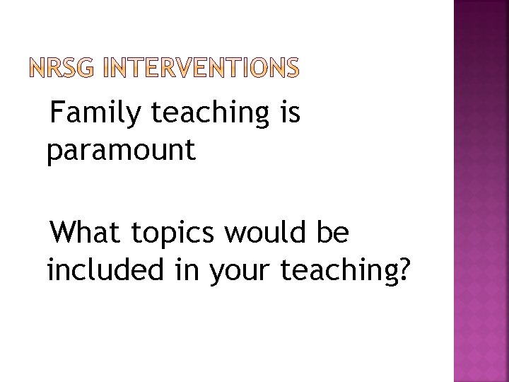 Family teaching is paramount What topics would be included in your teaching? 