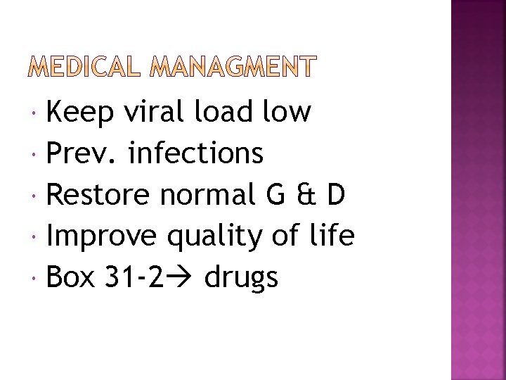 Keep viral load low Prev. infections Restore normal G & D Improve quality of
