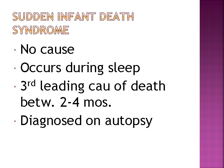 No cause Occurs during sleep 3 rd leading cau of death betw. 2 -4