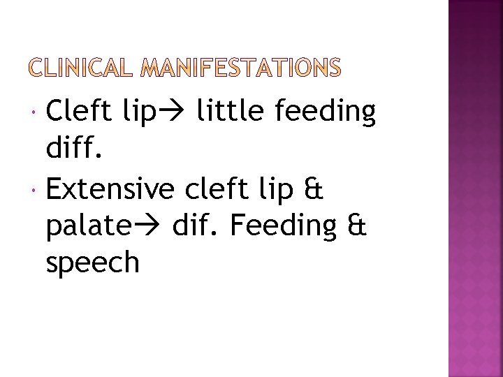 Cleft lip little feeding diff. Extensive cleft lip & palate dif. Feeding & speech