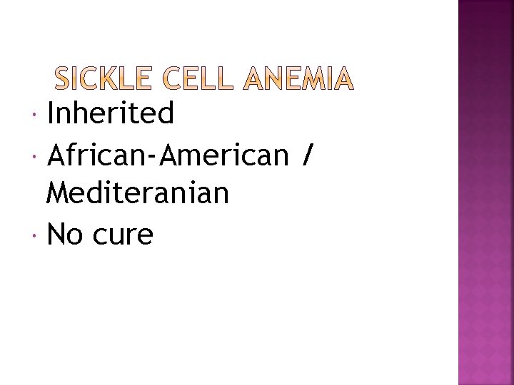 Inherited African-American / Mediteranian No cure 