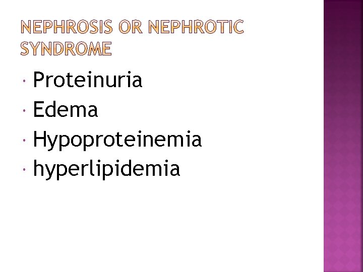 Proteinuria Edema Hypoproteinemia hyperlipidemia 