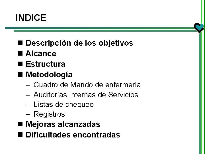 INDICE n n Descripción de los objetivos Alcance Estructura Metodología – – Cuadro de INDICE n n Descripción de los objetivos Alcance Estructura Metodología – – Cuadro de