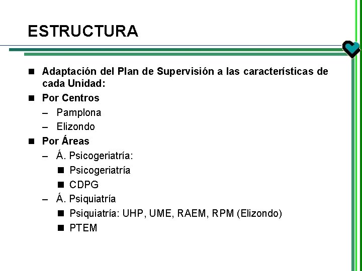 ESTRUCTURA n Adaptación del Plan de Supervisión a las características de cada Unidad: n ESTRUCTURA n Adaptación del Plan de Supervisión a las características de cada Unidad: n