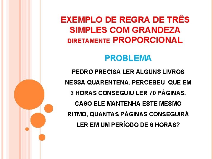 EXEMPLO DE REGRA DE TRÊS SIMPLES COM GRANDEZA DIRETAMENTE PROPORCIONAL PROBLEMA PEDRO PRECISA LER