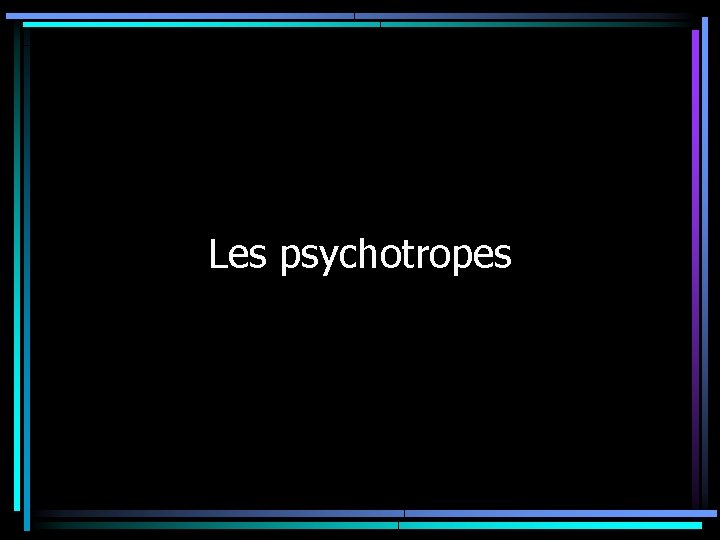 Les psychotropes 