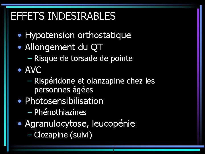EFFETS INDESIRABLES • Hypotension orthostatique • Allongement du QT – Risque de torsade de