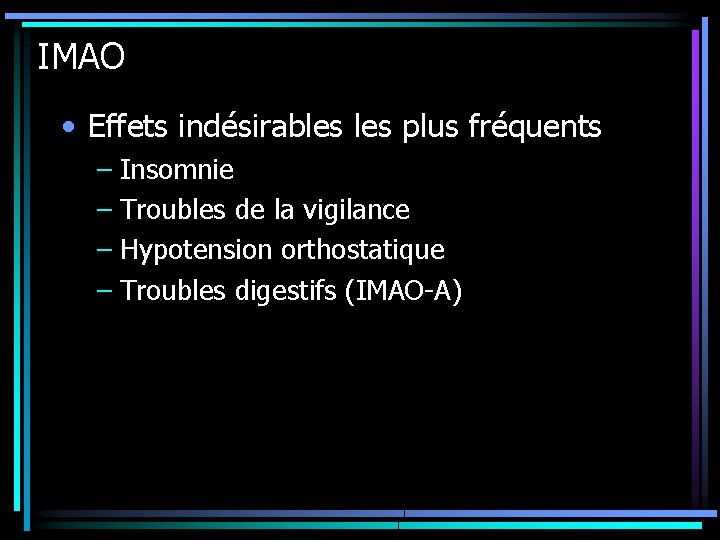 IMAO • Effets indésirables plus fréquents – Insomnie – Troubles de la vigilance –