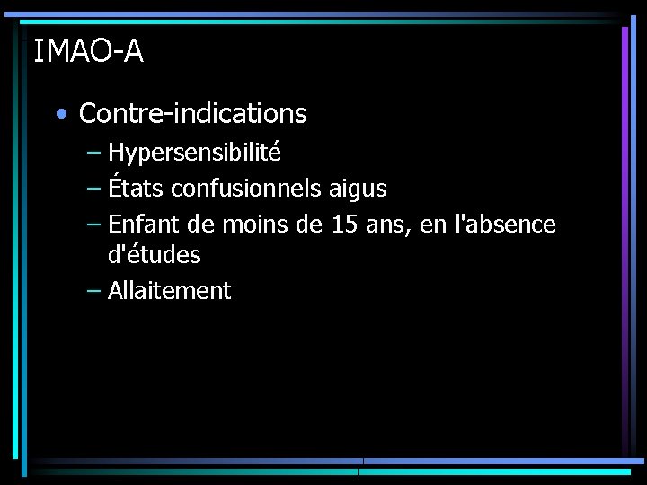 IMAO-A • Contre-indications – Hypersensibilité – États confusionnels aigus – Enfant de moins de