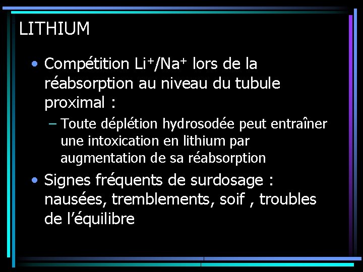 LITHIUM • Compétition Li+/Na+ lors de la réabsorption au niveau du tubule proximal :