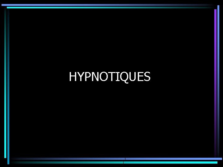 HYPNOTIQUES 