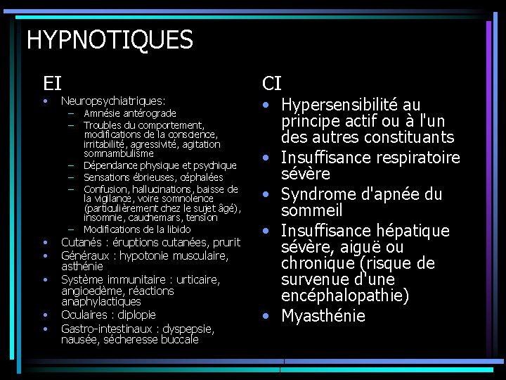 HYPNOTIQUES EI • Neuropsychiatriques: – – – • • • – Amnésie antérograde Troubles