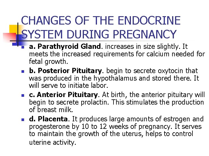 CHANGES OF THE ENDOCRINE SYSTEM DURING PREGNANCY n n a. Parathyroid Gland. increases in