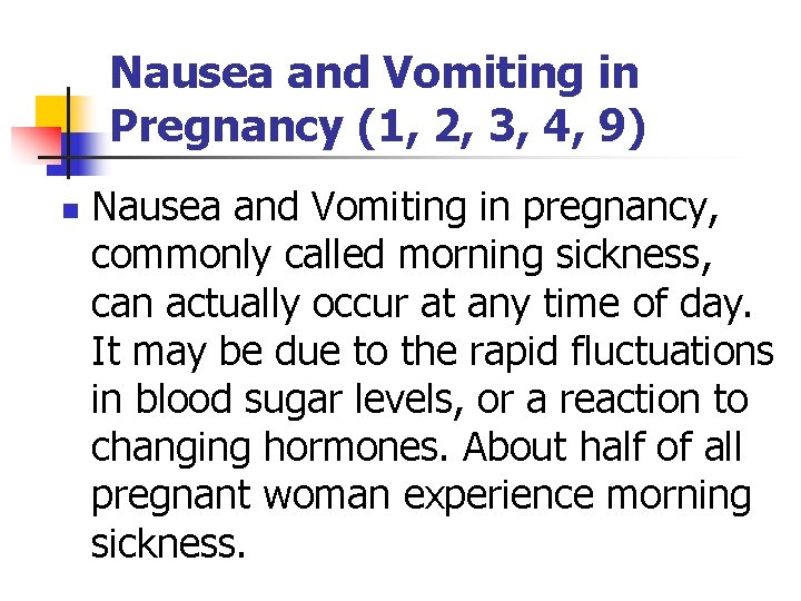 Nausea and Vomiting in Pregnancy (1, 2, 3, 4, 9) n Nausea and Vomiting