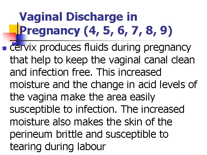Vaginal Discharge in Pregnancy (4, 5, 6, 7, 8, 9) n cervix produces fluids