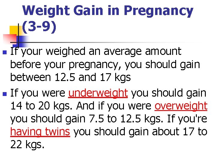 Weight Gain in Pregnancy (3 -9) If your weighed an average amount before your