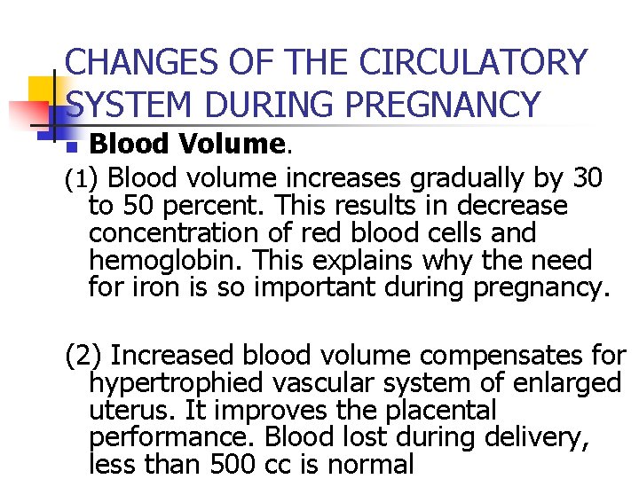 CHANGES OF THE CIRCULATORY SYSTEM DURING PREGNANCY Blood Volume. (1) Blood volume increases gradually