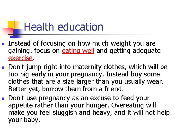 Health education n Instead of focusing on how much weight you are gaining, focus