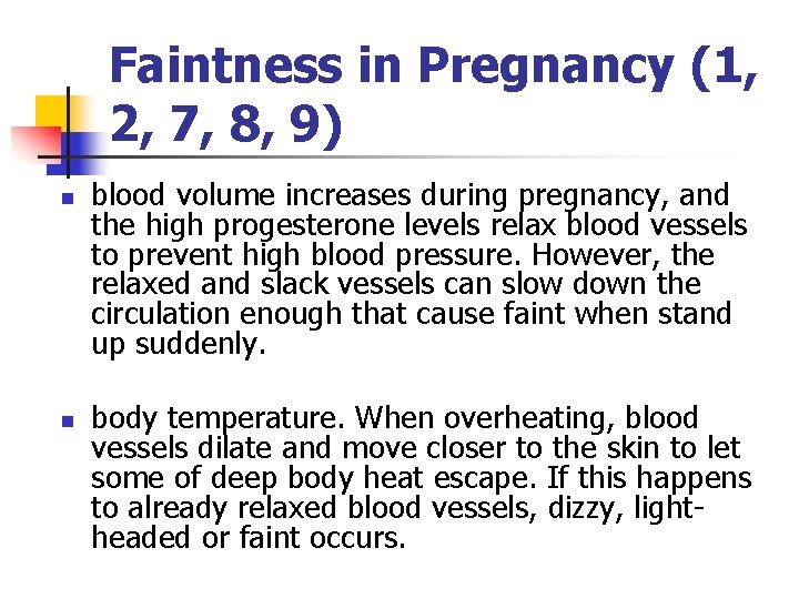 Faintness in Pregnancy (1, 2, 7, 8, 9) n n blood volume increases during