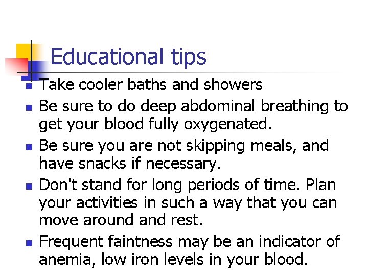 Educational tips n n n Take cooler baths and showers Be sure to do